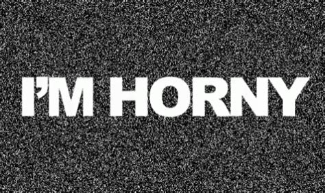 Horny Horny Discover Share Gifs