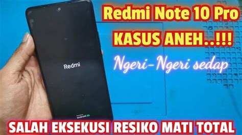 KASUS ANEH REDMI NOTE 10 PRO RESIKO MATI TOTAL YouTube