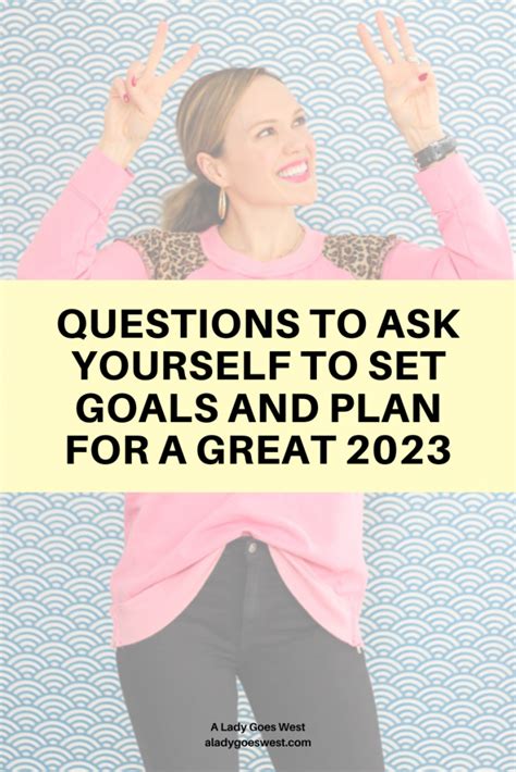 Questions To Ask Yourself To Set Goals And Plan For A Great 2023 A Lady Goes West