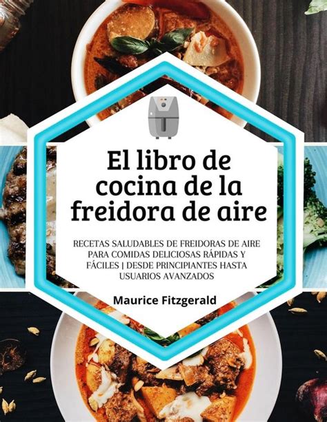 El Libro De Cocina De La Freidora De Aire Recetas Saludables De