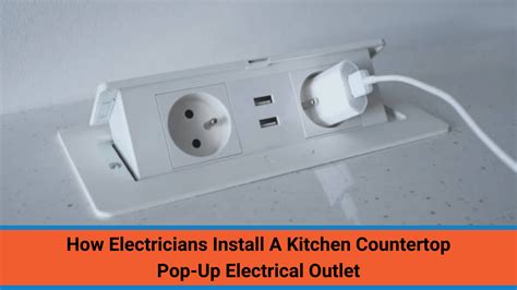 How Electricians Install a Kitchen Countertop Pop-Up Outlet