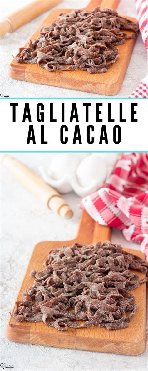 TAGLIATELLE AL CACAO Ricetta Adatta A Condimento Dolce E Salato