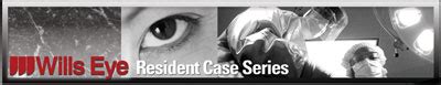 Wills Eye Resident Case Series