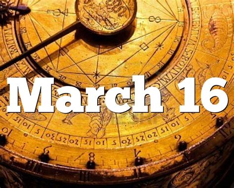 March 16 Birthday Horoscope Zodiac Sign For March 16th