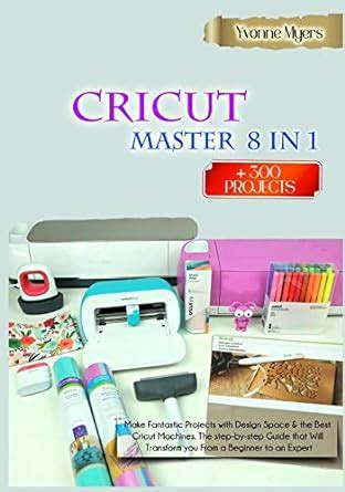 CRICUT MASTERY 8 In 1 Make Fantastic Projects With Design Space The