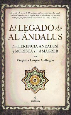 El legado de al Ándalus la herencia andalusí y morisca en el Magreb