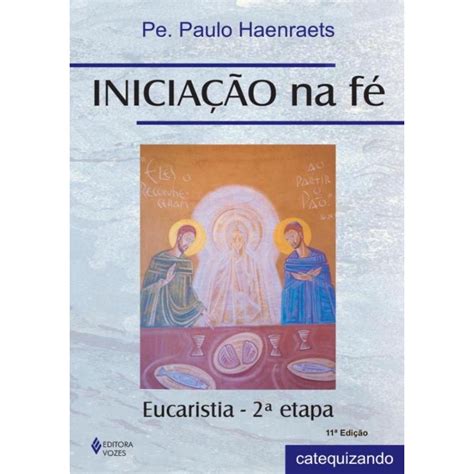 Livro Inicia O Na F Prepara O Para A Primeira Eucaristia