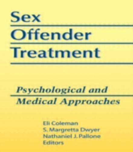 Sex Offender Treatment Psychological And Medical Approaches 9781560244387 Ebay