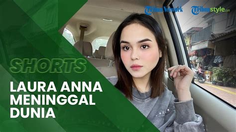 Kabar Duka Selebgram Laura Anna Meninggal Dunia Tribun Video