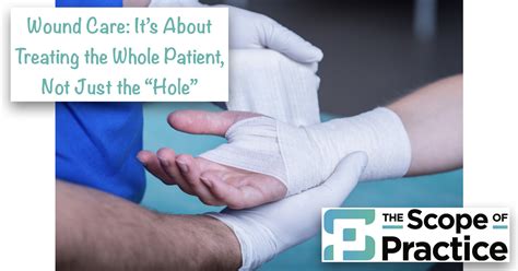 Wound Care Its About Healing The Whole Patient Not Just The Hole