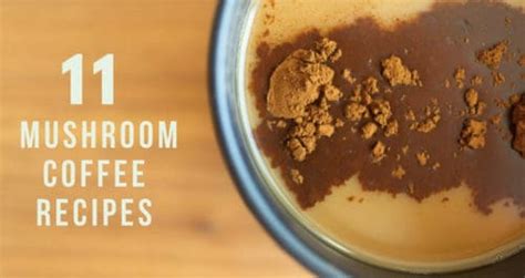 11 Mushroom Coffee Recipes with Health Benefits