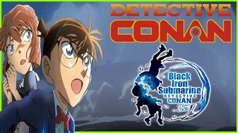 Detective Conan El Submarino De Hierro Negro Analisis Y Opinion