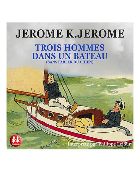 Livre Audio Trois Hommes Dans Un Bateau De Jerome K Jerome Sixtrid