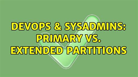 Devops Sysadmins Primary Vs Extended Partitions Solutions