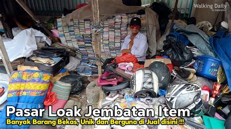 Pengalaman Jelajah Pasar Loak Jembatan Item Jatinegara Jakarta Timur