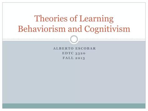 Ppt Theories Of Learning Behaviorism And Cognitivism Powerpoint