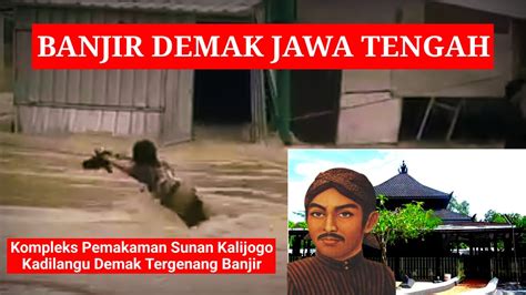 Banjir Demak Jawa Tengah Kompleks Pemakaman Sunan Kalijaga Tergenang