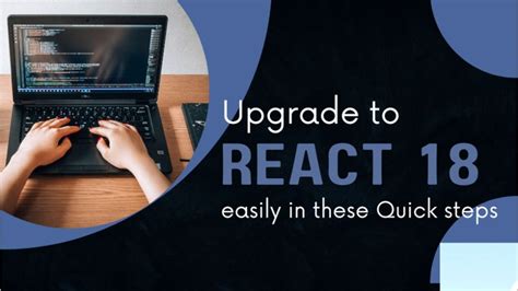 Upgrade To React Easily In These Quick Steps Entheosweb