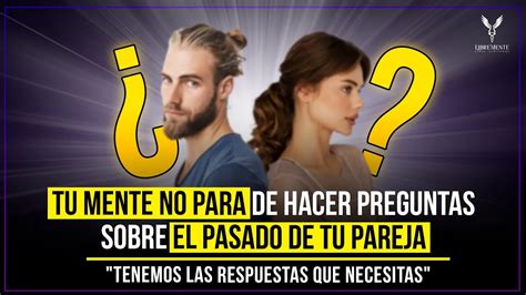 Aprende A Aceptar El Pasado De Tu Pareja