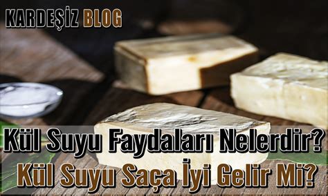 Kül Suyu Faydaları Nelerdir Kül Suyu Saça İyi Gelir Mi