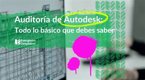 Autodesk Archivos Evergreen Compliance Expertos En Licenciamiento De