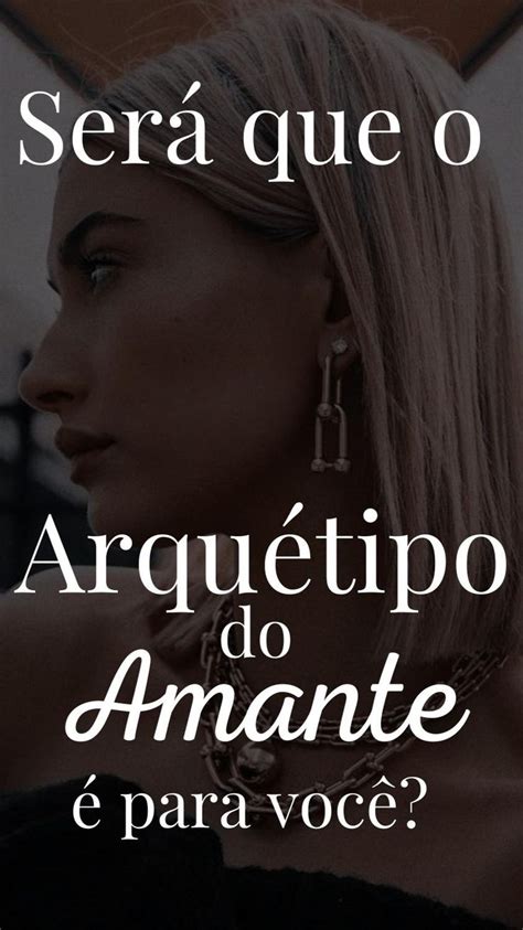 Será que o Arquétipo do Amante é para você Arquétipo Arquétipos