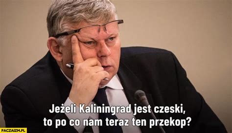 Suski Je Eli Kaliningrad Jest Czeski To Po Co Nam Teraz Ten Przekop