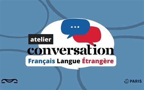 Info Flash Paris Er Atelier De Conversation Fran Ais