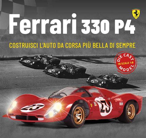 Edicola Costruisci La Ferrari 330 P4 In Scala 18 Con I Fascicoli