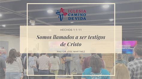 Hechos Somos Llamados A Ser Testigos De Cristo Pastor Jos