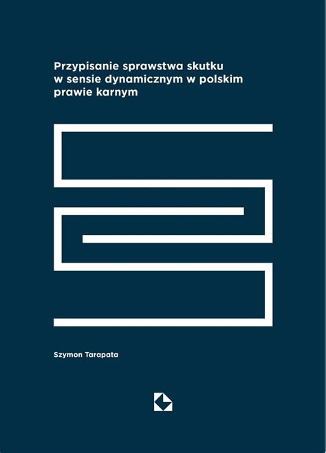 Przypisanie Sprawstwa Skutku W Sensie Dynamicznym W Polskim Prawie