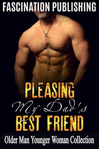 Pleasing My Dads Best Friend By Fascination Publishing Goodreads