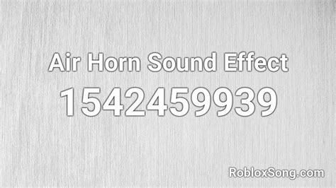 Air Horn Sound Effect Roblox ID - Roblox music codes