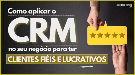 Como Trabalhar O Crm No Seu Negócio 10 Dicas Fundamentais Blog Abri Minha Empresa