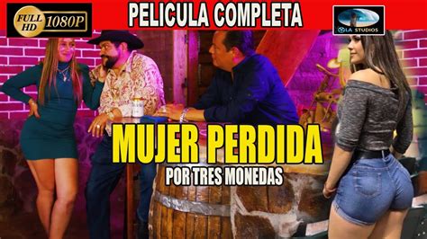 Mujer Perdida Por Tres Monedas Pelicula Completa Ola Studios Tv