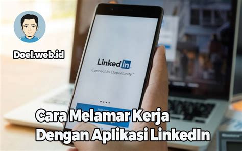 4 Cara Melamar Kerja Dengan Aplikasi Linkedin Dengan Mudah