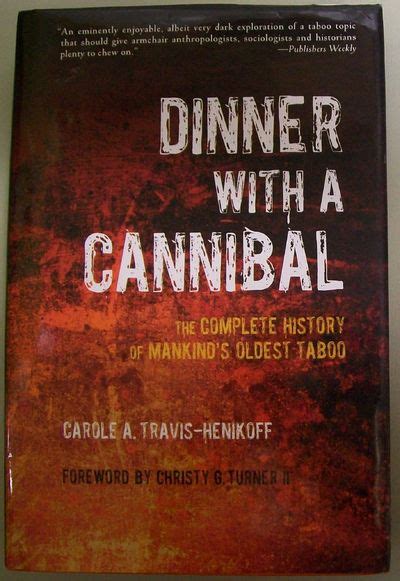 Dinner With A Cannibal The Complete History Of Mankinds Oldest Taboo