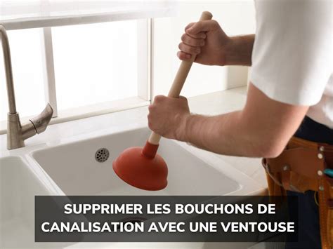 Solution pour Déboucher avec une Ventouse Les Conseils blicko