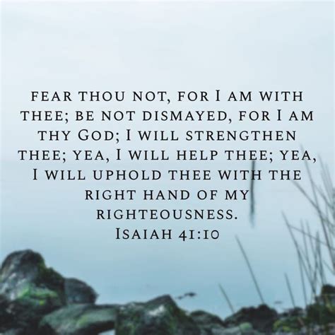 Isaiah 4110 Fear Thou Not For I Am With Thee Be Not Dismayed For I