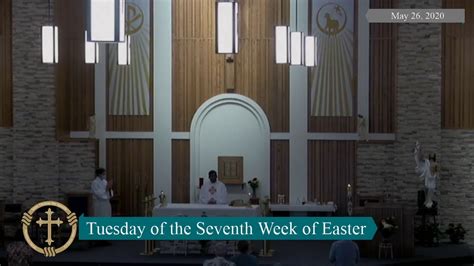 Tuesday Of The Seventh Week Of Easter YouTube