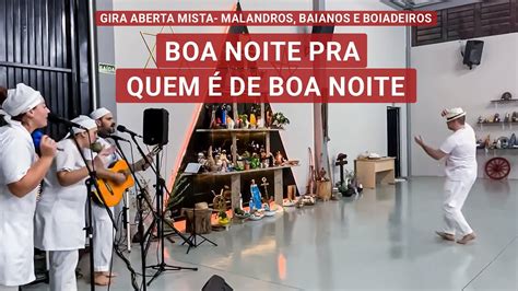 Boa Noite Pra Quem De Boa Noite Gira Aberta Mista Malandros