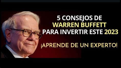 5 Consejos De Warren Buffett Para Invertir💰 Este 2023 Aprende De Un Experto Youtube