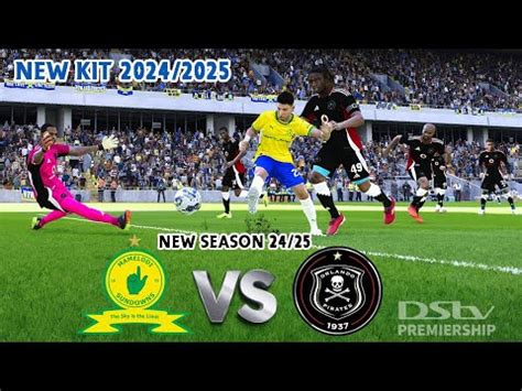 NEW KIT 2024 2025 MAMELODI SUNDOWNS Vs ORLANDO PIRATES DSTV