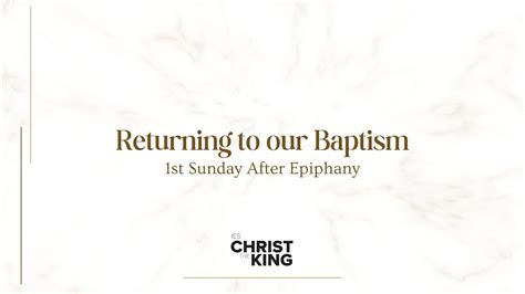 First Sunday After Epiphany Baptism Of Jesus Returning To Our