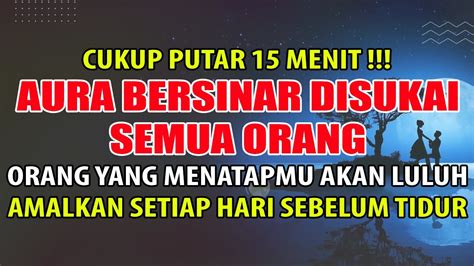 PUTAR 15 MENIT AYAT RUQYAH PEMBUKA AURA WAJAH AGAR DICINTAI BANYAK