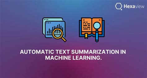 Automatic Text Summarization In Machine Learning