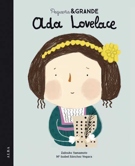 Peque A Y Grande Ada Lovelace Biografia De La Primera Mujer