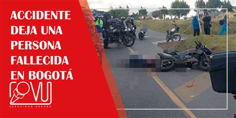 Accidente Deja Una Persona Fallecida En Bogot Veracidad Urbana