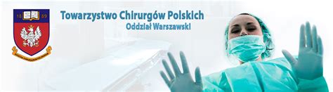 Towarzystwo Chirurgów Polskich Oddział Warszawski Towarzystwo