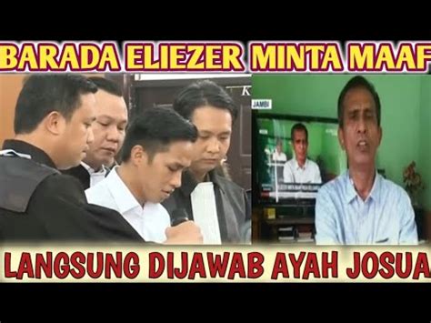 Usai Minta Maaf Ortu Brigadir Josua Langsung Tanggapi Barada Eliezer